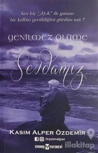 Yenilmez Ölüme Sevdamız