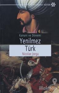 Yenilmez Türk Kanuni ve Dönemi