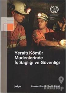 Yeraltı Kömür Madenlerinde İş Sağlığı ve Güvenliği