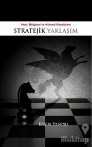 Yerel, Bölgesel ve Küresel Meselelere Stratejik Yaklaşım