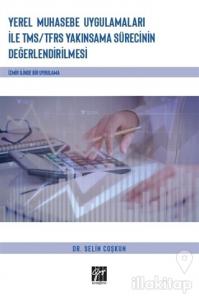 Yerel Muhasebe Uygulamaları ile TMS/ TFRS Yakınsama Sürecinin Değerlendirilmesi