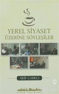 Yerel Siyaset Üzerine Söyleşiler