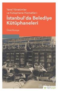 Yerel Yönetimler ve Kütüphane Hizmetleri: İstanbul'da Belediye Kütüphaneleri