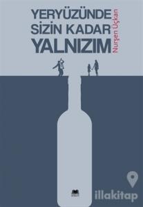 Yeryüzünde Sizin Kadar Yalnızım