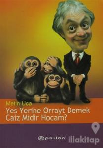 Yes Yerine Orrayt Demek Caiz Midir Hocam?