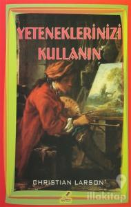 Yeteneklerinizi Kullanın