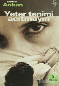Yeter Tenimi Acıtmayın