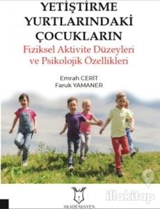 Yetiştirme Yurtlarındaki Çocukların Fiziksel Aktivite Düzeyleri ve Psikolojik Özellikleri