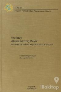 Yevfimiy Aleksandroviç Malov: İdil-Ural'da İslam Karşıtı Rus Misyon Siyaseti