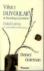 Yıkıcı Duygular İle Nasıl Başa Çıkabiliriz?