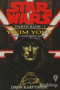 Yıkım Yolu - Star Wars Darth Bane 1 Eski Cumhuriyet Serisi