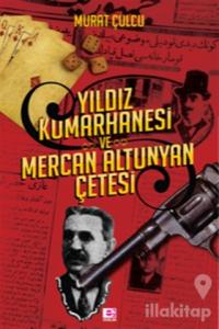 Yıldız Kumarhanesi ve Mercan Altunyan Çetesi