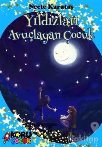 Yıldızları Avuçlayan Çocuk