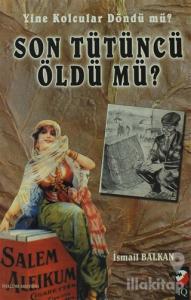 Yine Kolcular Döndü Mü Son Tütüncü Öldü Mü?