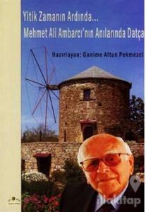 Yitik Zamanın Ardında Mehmet Ali Ambarcı'nın Anılarında Datça
