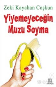 Yiyemeyeceğin Muzu Soyma