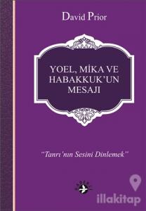Yoel, Mika ve Habakkuk'un Mesajı