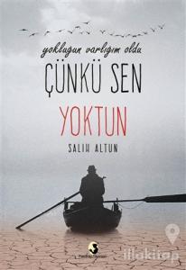 Yokluğun Varlığım Oldu Çünkü Sen Yoktun