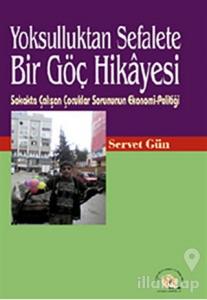 Yoksulluktan Sefalete Bir Göç Hikayesi