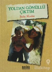 Yoldan Gönüllü Çıktım