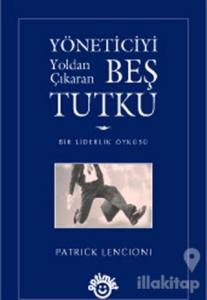 Yöneticiyi Yoldan Çıkaran Beş Tutku