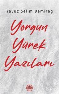 Yorgun Yürek Yazıları