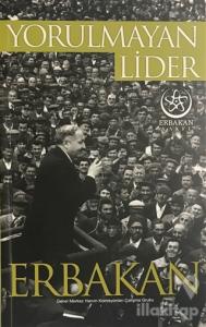 Yorulmayan Lider Erbakan