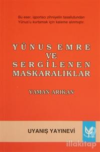 Yunus Emre ve Sergilenen Maskaralıklar