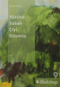 Yüzüne Sabah Çiyi Düşmüş