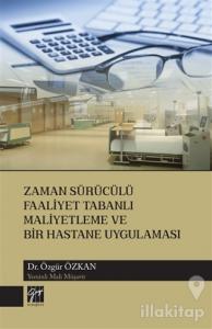 Zaman Sürücülü Faaliyet Tabanlı Maliyetleme ve Bir Hastane Uygulaması