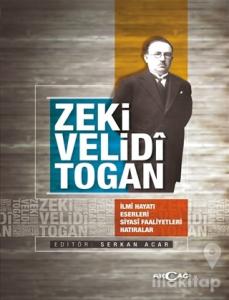 Zeki Velidi Togan - İlmi Hayatı Eserleri Siyasi Faaliyetleri Hatıralar