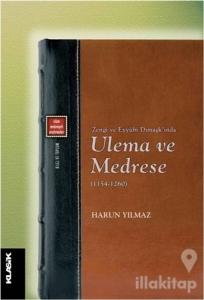 Zengi ve Eyyubi Dımaşk'ında Ulema ve Medrese (1154-1260)