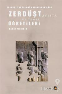 Zerdüşti ve İslami Kaynaklara Göre Zerdüşt Avesta ve Temel Öğretileri