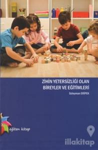 Zihin Yetersizliği Olan Bireyler ve Eğitimleri