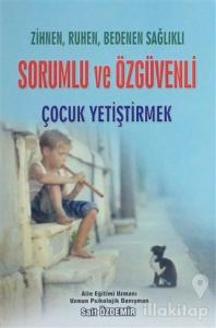 Zihnen, Ruhen, Bedenen Sağlıklı Sorumlu ve Özgüvenli Çocuk Yetiştirmek