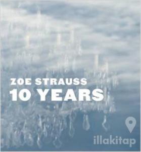 Zoe Strauss 10 Years (Ciltli)