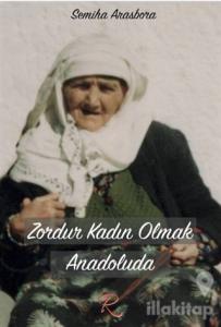 Zordur Kadın Olmak Anadoluda