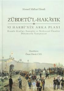 Zübdetü'l-Hakayık 93 Harbi'nin Arka Planı (Ciltli)