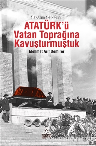 10 Kasım 1953 Günü Atatürk'ü Vatan Toprağına Kavuşturmuştuk