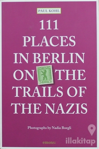111 Places in Berlin on The Trails of The Nazis
