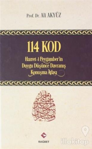 114 Kod: Hazret-i Peygamber'in Duygu Düşünce Davranış Konuşma Atlası (