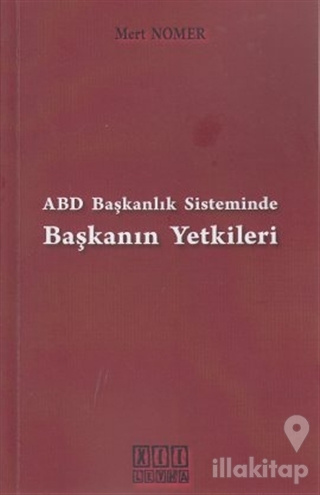 ABD Başkanlık Sisteminde Başkanın Yetkileri