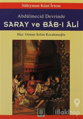 Abdülmecid Devrinde Saray ve Bab-ı Ali