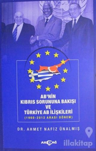 AB'nin Kıbrıs Sorununa Bakışı ve Türkiye AB İlişkileri