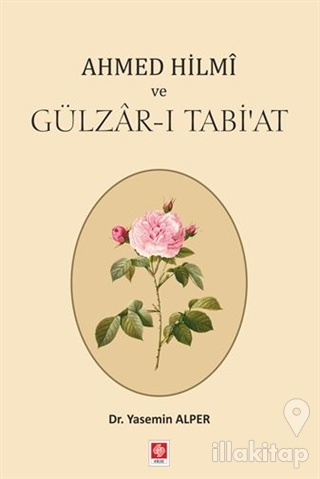 Ahmed Hilmi ve Gülzar-ı Tabi'at