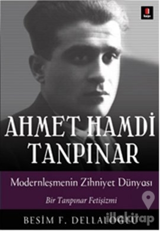 Ahmet Hamdi Tanpınar: Modernleşmenin Zihniyet Dünyası
