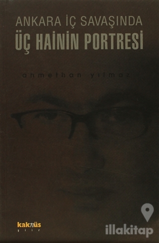 Ankara İç Savaşında Üç Hainin Portresi