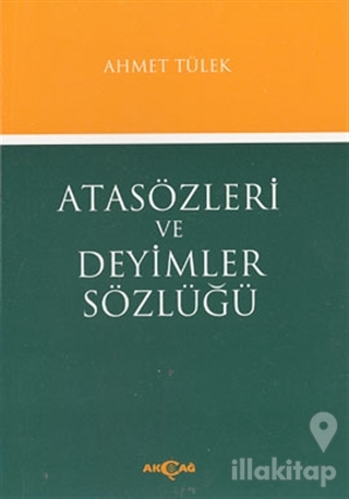 Atasözleri ve Deyimler Sözlüğü
