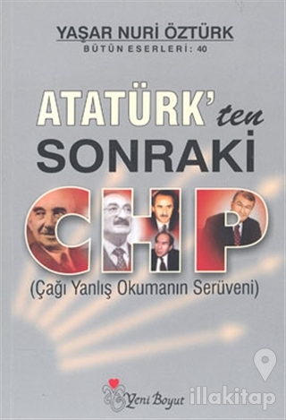 Atatürk'ten Sonraki CHP (Çağı Yanlış Okumanın Serüveni)