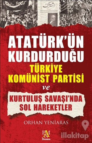 Atatürk'ün Kurdurduğu Türkiye Komünist Partisi ve Kurtuluş Savaşı'nda 